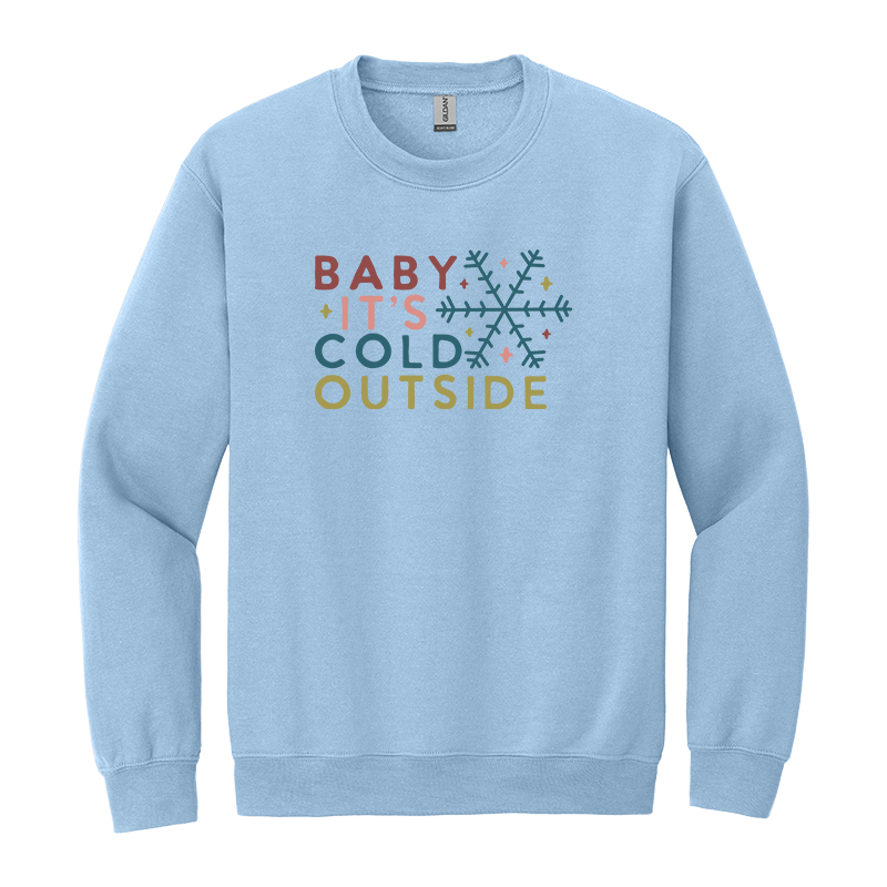 Baby It's Cold Outside Crewneck